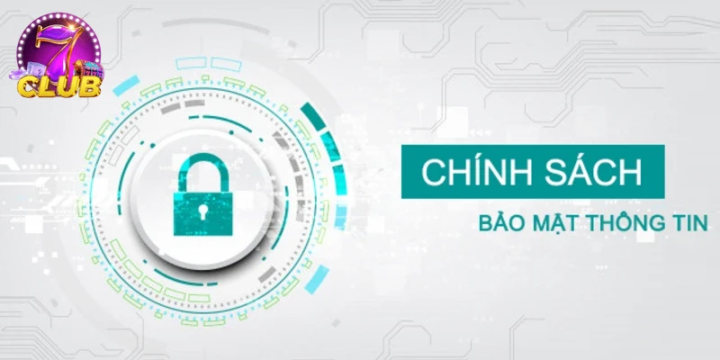 Giao diện chính sách bảo mật thân thiện 7CLUB