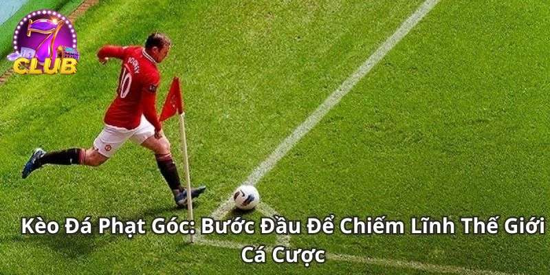 Quảng cáo ưu đãi dành cho người chơi kèo phạt góc mới